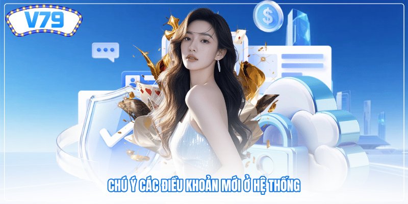 Chú ý các điều khoản mới ở hệ thống