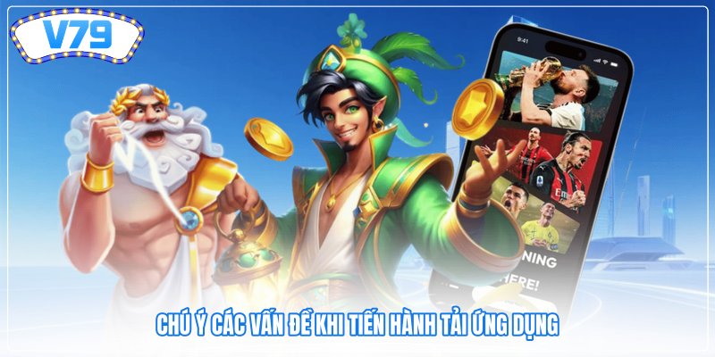 Chú ý các vấn đề khi tiến hành tải ứng dụng