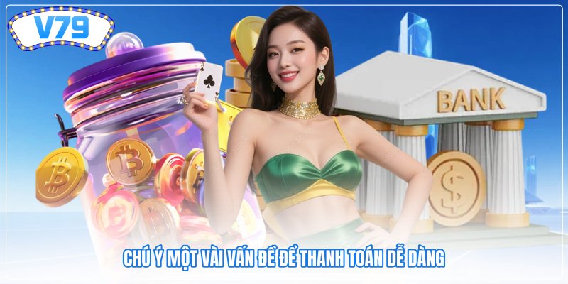 Chú ý một vài vấn đề để thanh toán dễ dàng