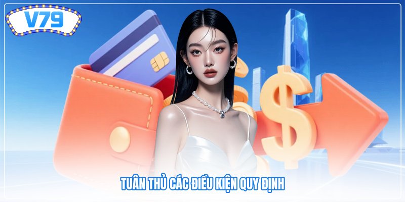 Tuân thủ các điều kiện quy định Tuân thủ các điều kiện quy định