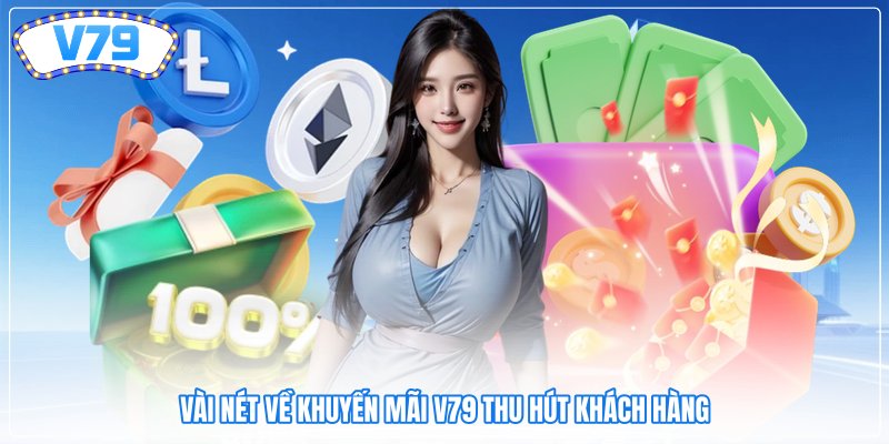 Vài nét về khuyến mãi V79 thu hút khách hàng Vài nét về khuyến mãi V79 thu hút khách hàng
