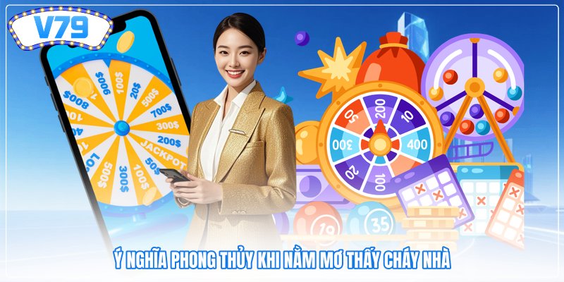 Ý nghĩa phong thủy khi nằm mơ thấy cháy nhà Ý nghĩa phong thủy khi nằm mơ thấy cháy nhà